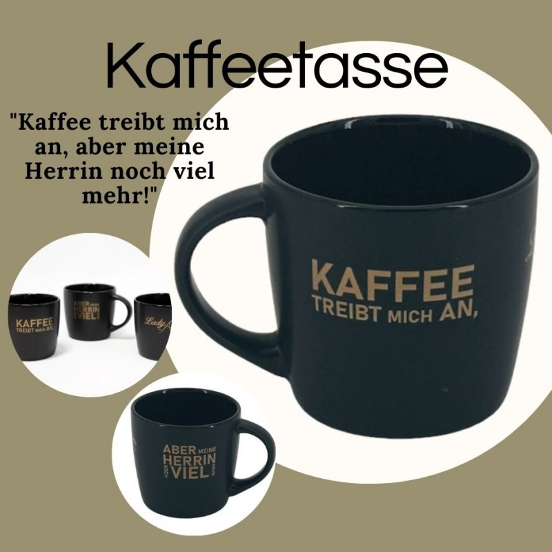 Kaffeetasse: Kaffee treibt mich an, meine Herrin aber noch viel mehr Kaffeetasse: Kaffee treibt mich an, meine Herrin aber noch viel mehr
